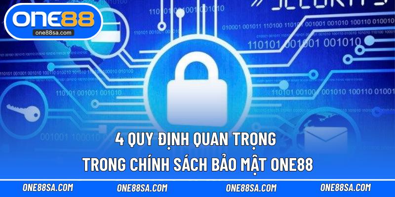 4 quy định quan trọng trong chính sách bảo mật ONE88