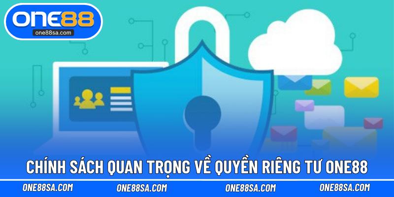 Chính sách quan trọng về quyền riêng tư ONE88