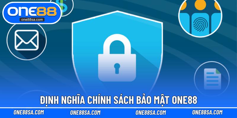 Định nghĩa chính sách bảo mật ONE88