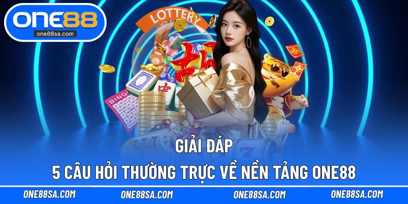 FAQs ONE88 cung cấp lượng kiến thức khổng lồ