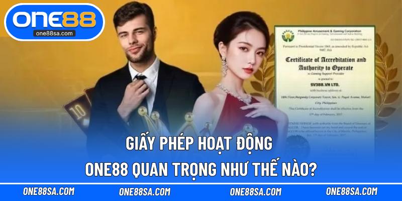 Giấy phép hoạt động ONE88 quan trọng như thế nào?