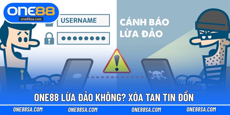 ONE88 lừa đảo không? Xóa tan tin đồn 